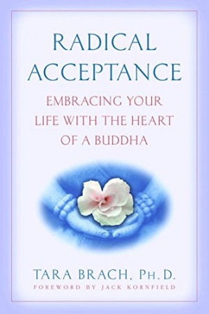 Radical Acceptance: Embracing Your Life with the Heart of a Buddha (MP3)